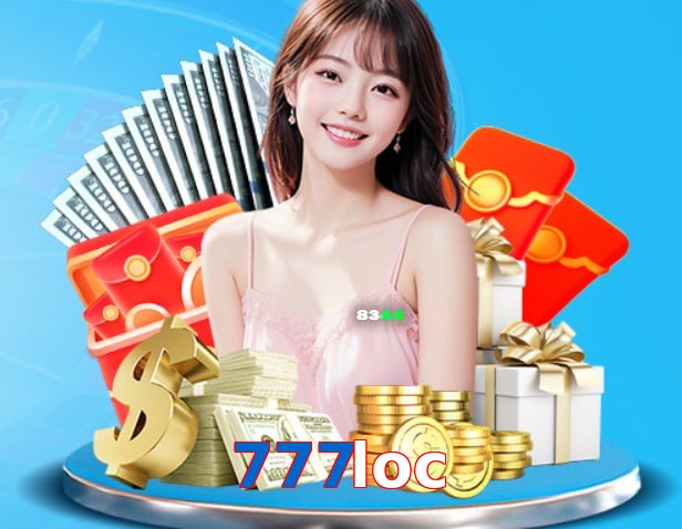 777loc – Nền tảng giải trí an toàn 777loc